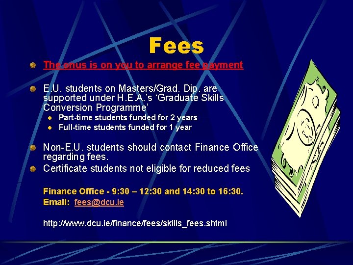 Fees The onus is on you to arrange fee payment E. U. students on