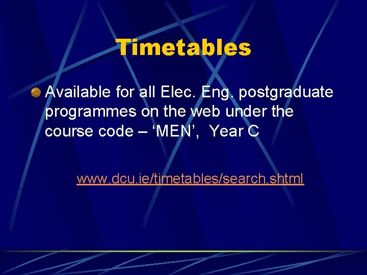 Timetables Available for all Elec. Eng. postgraduate programmes on the web under the course
