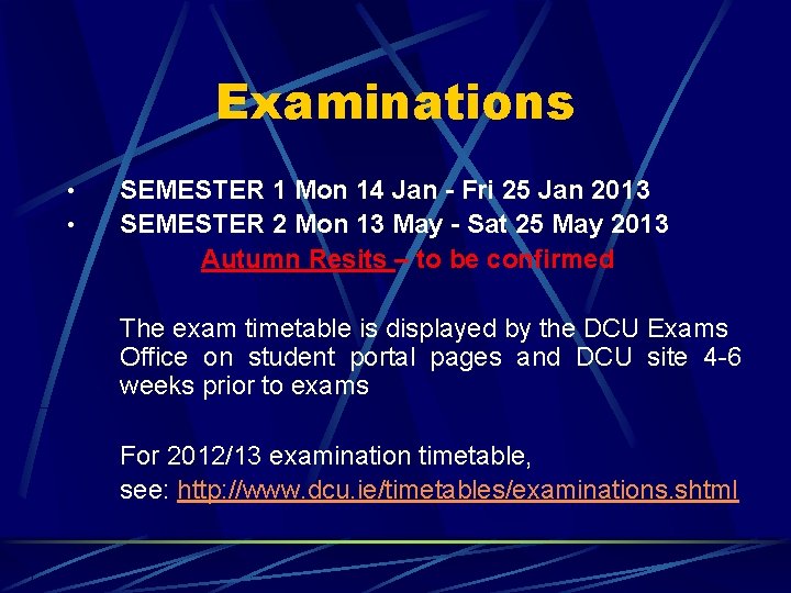 Examinations • • SEMESTER 1 Mon 14 Jan - Fri 25 Jan 2013 SEMESTER