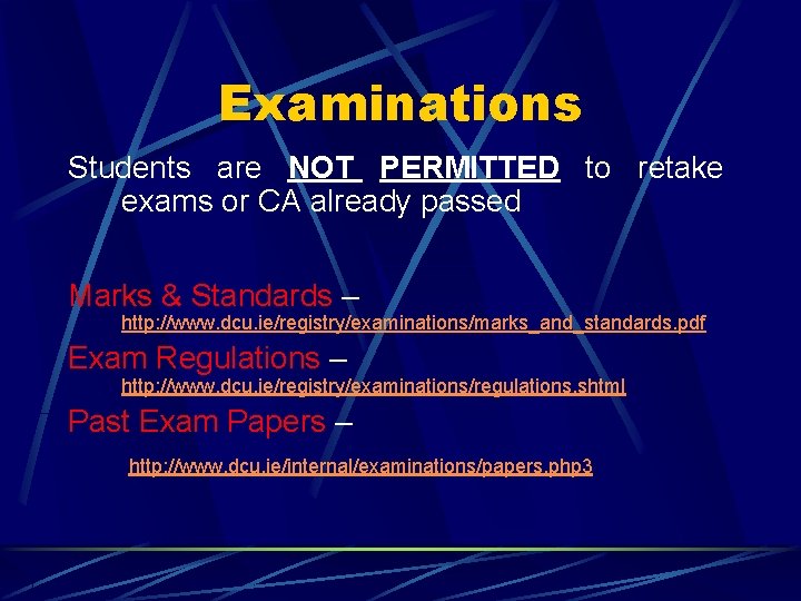 Examinations Students are NOT PERMITTED to retake exams or CA already passed Marks &