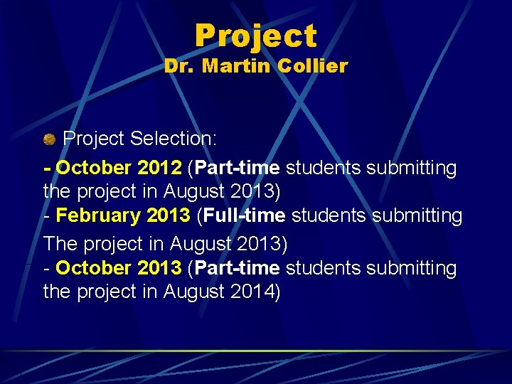 Project Dr. Martin Collier Project Selection: - October 2012 (Part-time students submitting the project