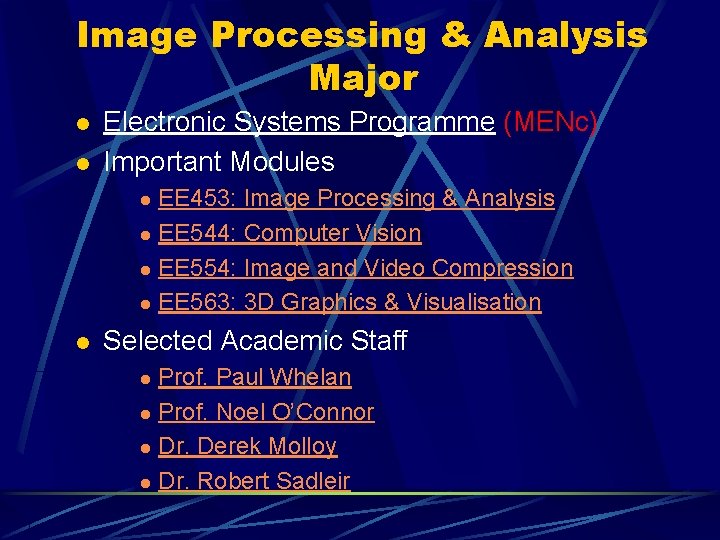 Image Processing & Analysis Major l l Electronic Systems Programme (MENc) Important Modules EE