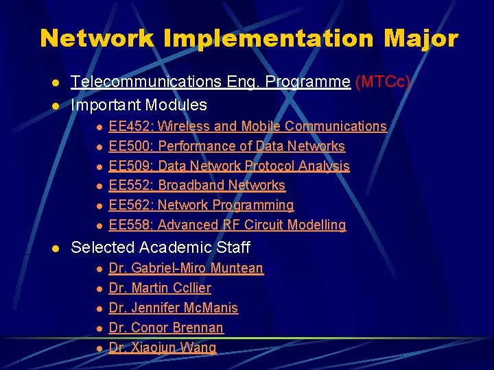 Network Implementation Major l l Telecommunications Eng. Programme (MTCc) Important Modules l l l