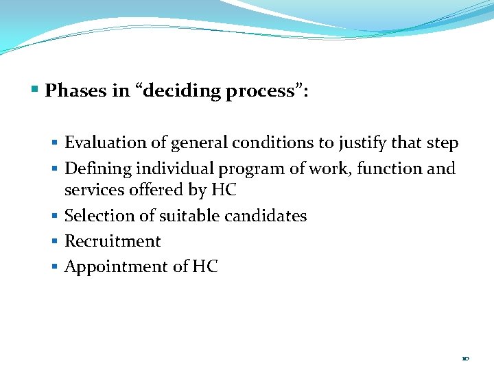 § Phases in “deciding process”: § Evaluation of general conditions to justify that step