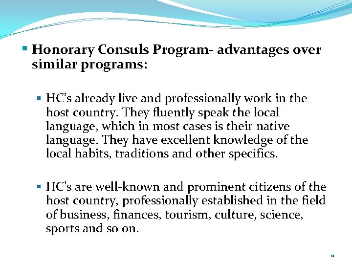 § Honorary Consuls Program- advantages over similar programs: § HC’s already live and professionally