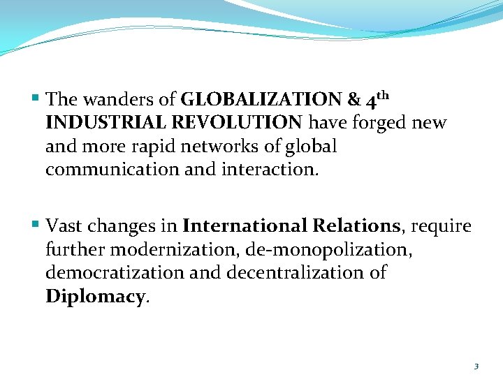 § The wanders of GLOBALIZATION & 4 th INDUSTRIAL REVOLUTION have forged new and