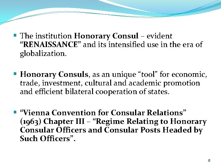 § The institution Honorary Consul – evident “RENAISSANCE” and its intensified use in the