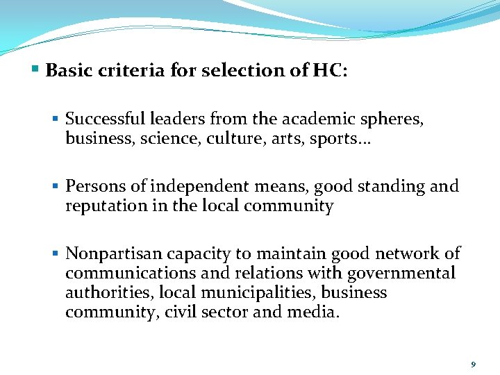 § Basic criteria for selection of HC: § Successful leaders from the academic spheres,