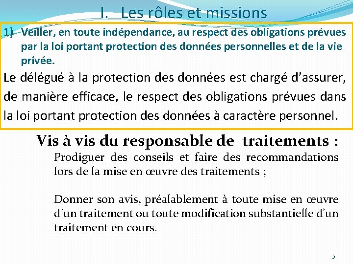 I. Les rôles et missions 1) Veiller, en toute indépendance, au respect des obligations