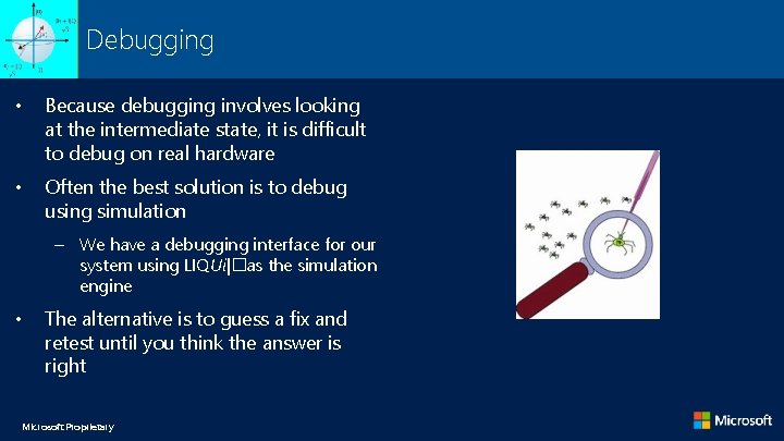 Debugging • Because debugging involves looking at the intermediate state, it is difficult to Debugging • Because debugging involves looking at the intermediate state, it is difficult to