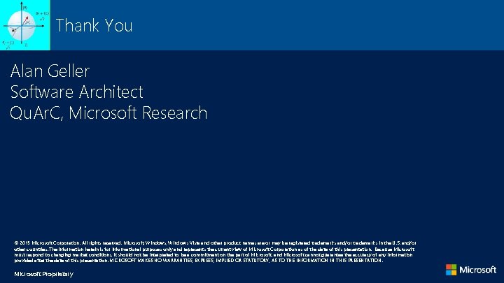 Thank You Alan Geller Software Architect Qu. Ar. C, Microsoft Research © 2015 Microsoft Thank You Alan Geller Software Architect Qu. Ar. C, Microsoft Research © 2015 Microsoft