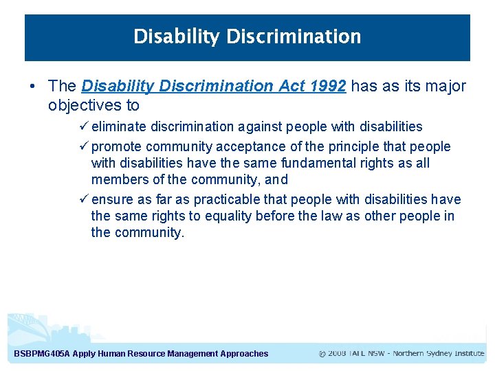 Disability Discrimination • The Disability Discrimination Act 1992 has as its major objectives to Disability Discrimination • The Disability Discrimination Act 1992 has as its major objectives to