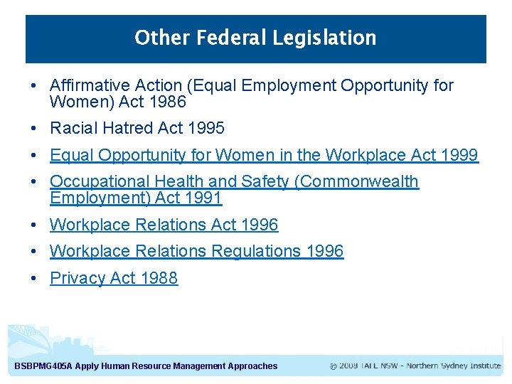 Other Federal Legislation • Affirmative Action (Equal Employment Opportunity for Women) Act 1986 • Other Federal Legislation • Affirmative Action (Equal Employment Opportunity for Women) Act 1986 •