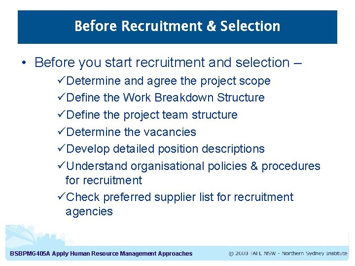Before Recruitment & Selection • Before you start recruitment and selection – üDetermine and Before Recruitment & Selection • Before you start recruitment and selection – üDetermine and