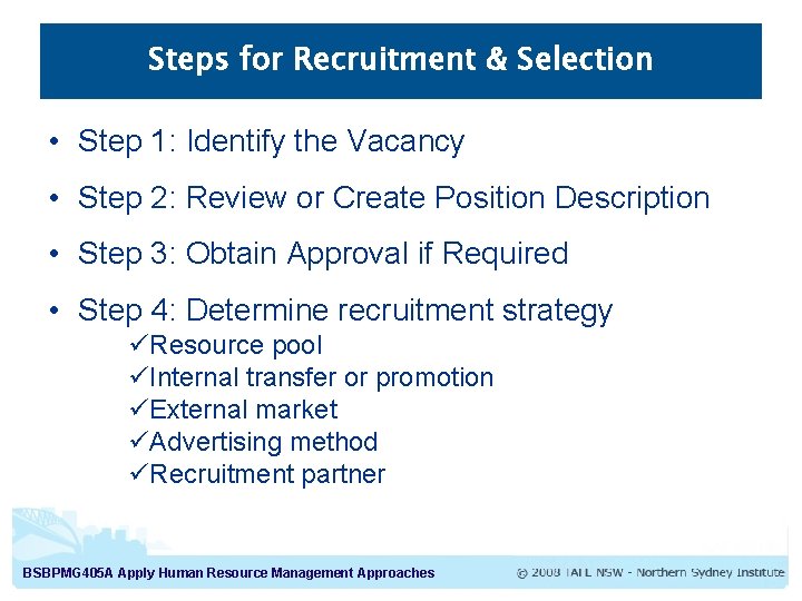 Steps for Recruitment & Selection • Step 1: Identify the Vacancy • Step 2: Steps for Recruitment & Selection • Step 1: Identify the Vacancy • Step 2:
