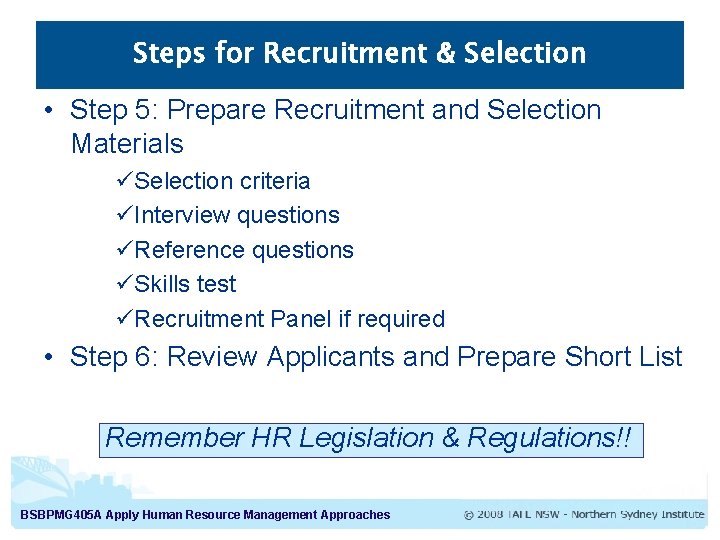 Steps for Recruitment & Selection • Step 5: Prepare Recruitment and Selection Materials üSelection Steps for Recruitment & Selection • Step 5: Prepare Recruitment and Selection Materials üSelection