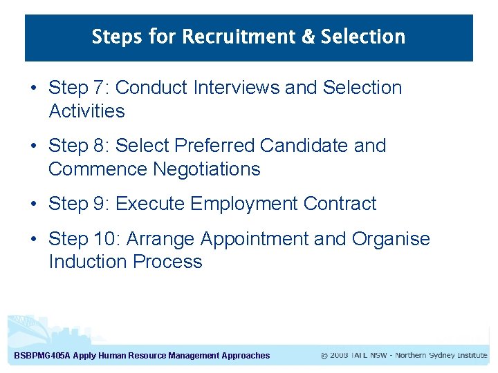 Steps for Recruitment & Selection • Step 7: Conduct Interviews and Selection Activities • Steps for Recruitment & Selection • Step 7: Conduct Interviews and Selection Activities •