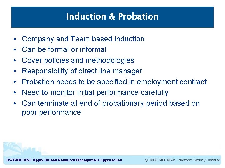 Induction & Probation • • Company and Team based induction Can be formal or Induction & Probation • • Company and Team based induction Can be formal or