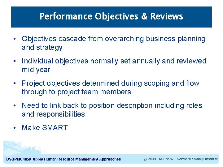 Performance Objectives & Reviews • Objectives cascade from overarching business planning and strategy • Performance Objectives & Reviews • Objectives cascade from overarching business planning and strategy •