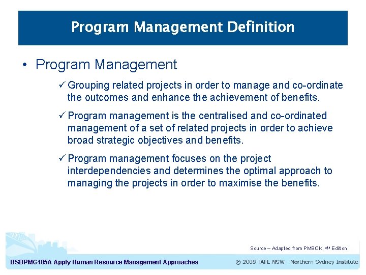 Program Management Definition • Program Management ü Grouping related projects in order to manage Program Management Definition • Program Management ü Grouping related projects in order to manage
