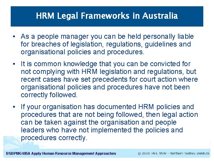 HRM Legal Frameworks in Australia • As a people manager you can be held HRM Legal Frameworks in Australia • As a people manager you can be held