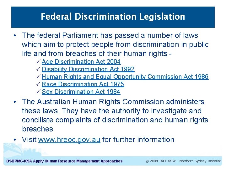 Federal Discrimination Legislation • The federal Parliament has passed a number of laws which Federal Discrimination Legislation • The federal Parliament has passed a number of laws which