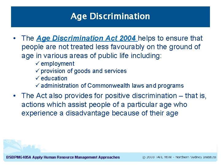 Age Discrimination • The Age Discrimination Act 2004 helps to ensure that people are Age Discrimination • The Age Discrimination Act 2004 helps to ensure that people are