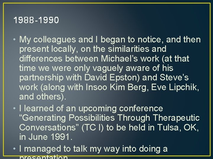 1988 -1990 • My colleagues and I began to notice, and then present locally,