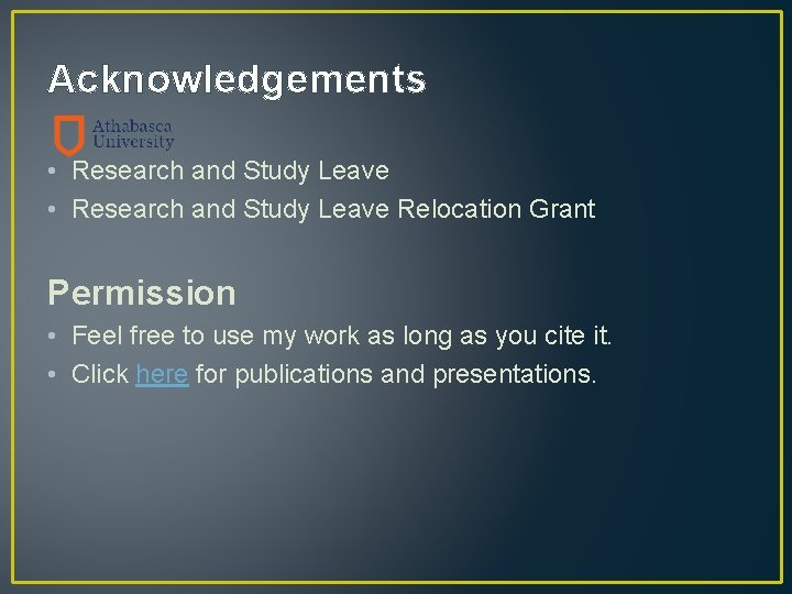 Acknowledgements • Research and Study Leave Relocation Grant Permission • Feel free to use