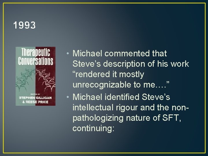 1993 • Michael commented that Steve’s description of his work “rendered it mostly unrecognizable