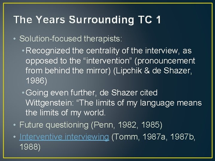 The Years Surrounding TC 1 • Solution-focused therapists: • Recognized the centrality of the