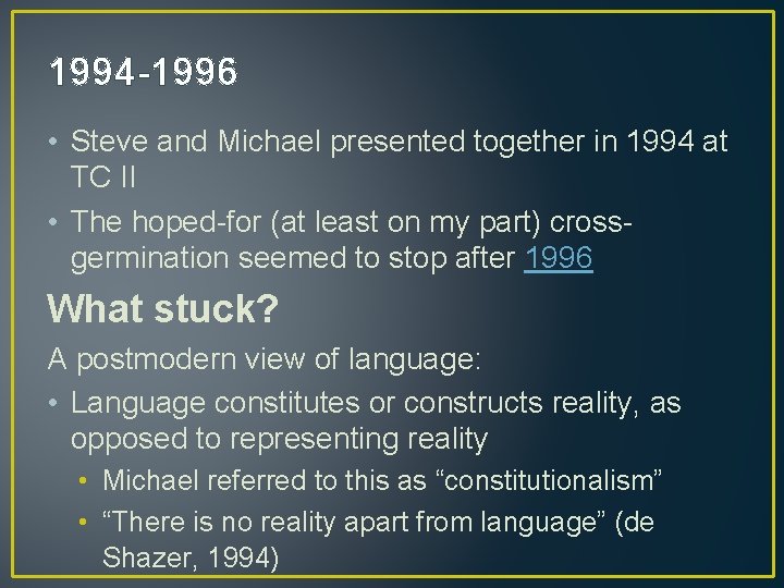 1994 -1996 • Steve and Michael presented together in 1994 at TC II •