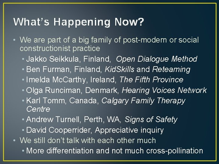 What’s Happening Now? • We are part of a big family of post-modern or