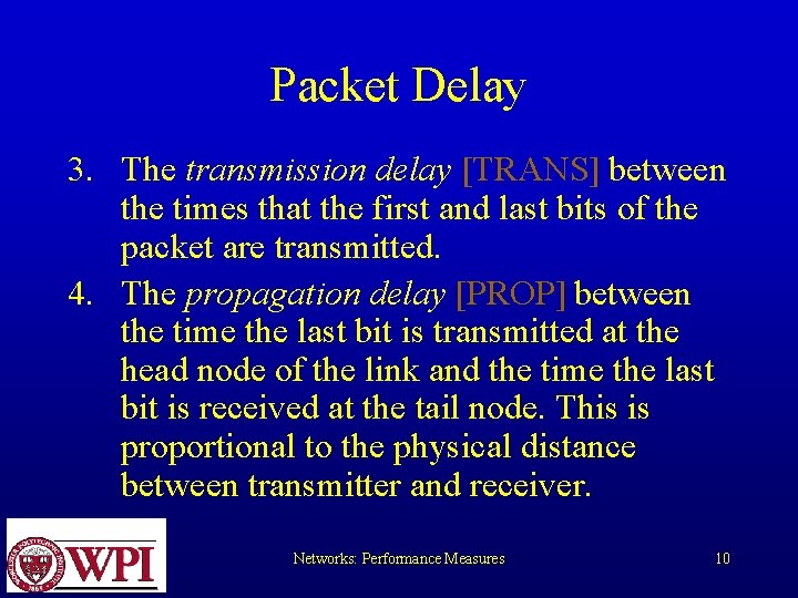 Packet Delay 3. The transmission delay [TRANS] between the times that the first and