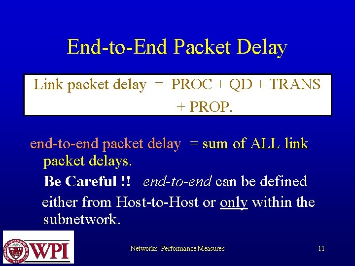 End-to-End Packet Delay Link packet delay = PROC + QD + TRANS + PROP.