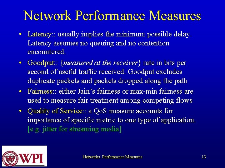 Network Performance Measures • Latency: : usually implies the minimum possible delay. Latency assumes