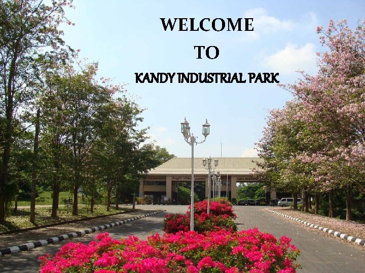 WELCOME TO KANDY INDUSTRIAL PARK 