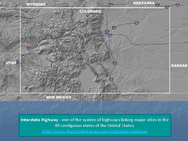 Interstate Highway - one of the system of highways linking major cities in the