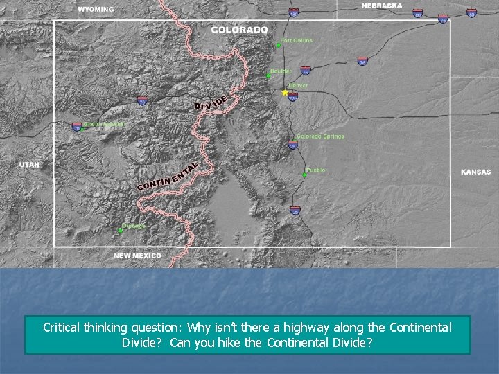 Critical thinking question: Why isn’t there a highway along the Continental Divide? Can you