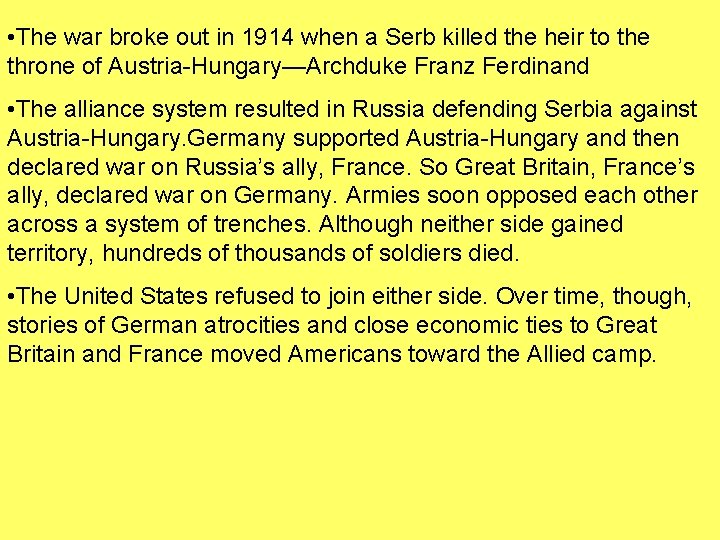  • The war broke out in 1914 when a Serb killed the heir