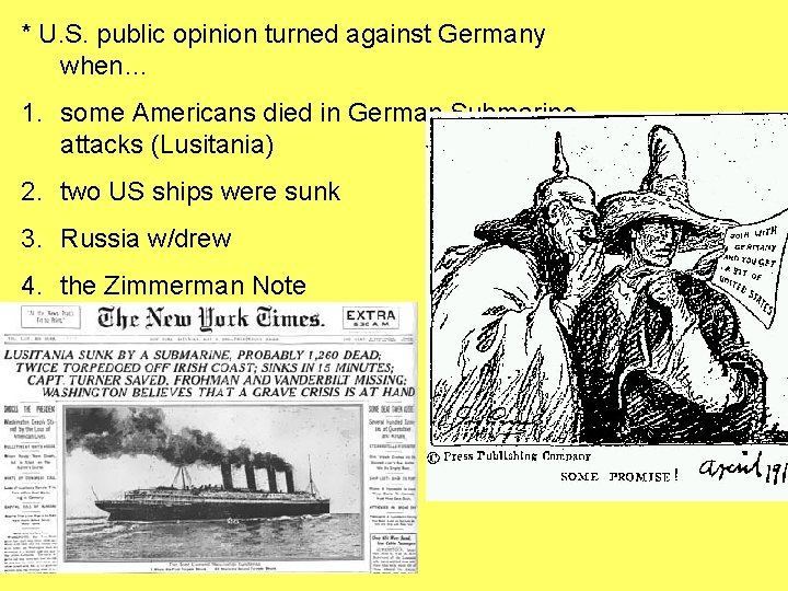 * U. S. public opinion turned against Germany when… 1. some Americans died in