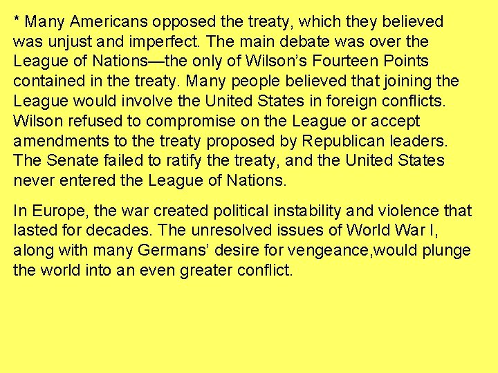 * Many Americans opposed the treaty, which they believed was unjust and imperfect. The