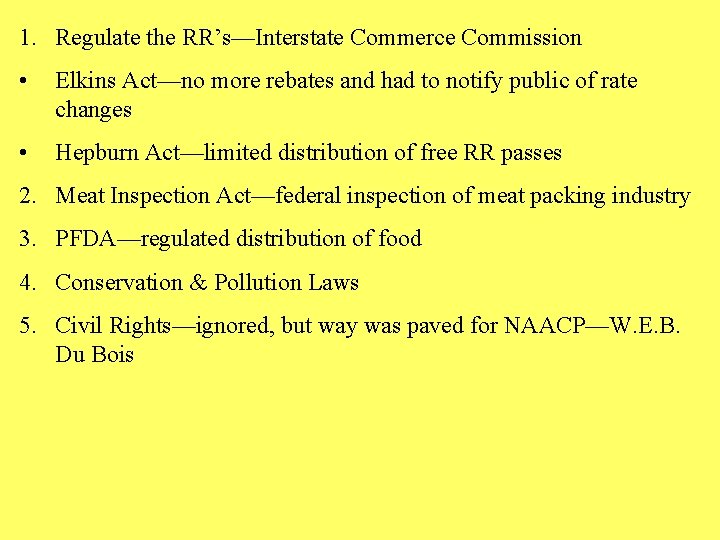 1. Regulate the RR’s—Interstate Commerce Commission • Elkins Act—no more rebates and had to