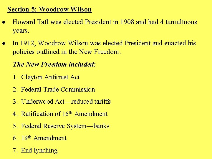 Section 5: Woodrow Wilson · Howard Taft was elected President in 1908 and had