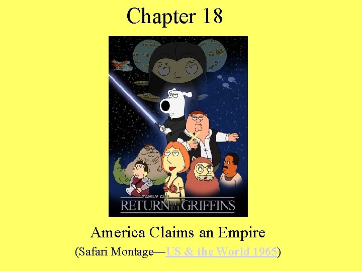 Chapter 18 America Claims an Empire (Safari Montage—US & the World 1965) 