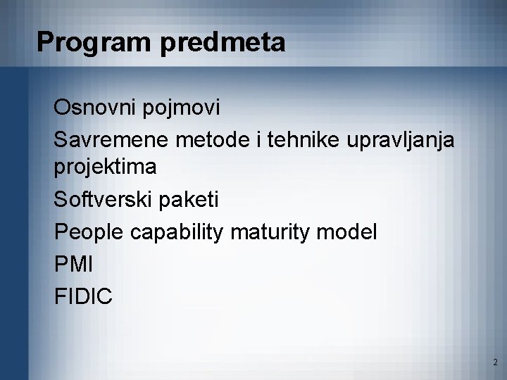 Program predmeta Osnovni pojmovi Savremene metode i tehnike upravljanja projektima Softverski paketi People capability