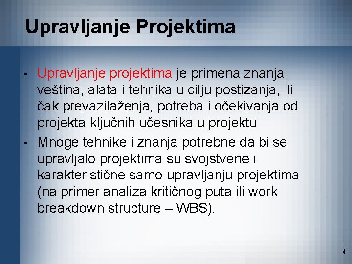 Upravljanje Projektima • • Upravljanje projektima je primena znanja, veština, alata i tehnika u