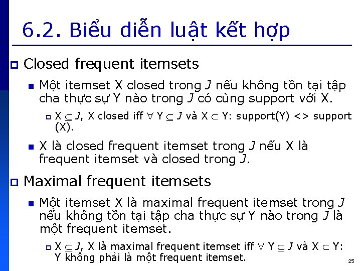 6. 2. Biểu diễn luật kết hợp p Closed frequent itemsets n Một itemset