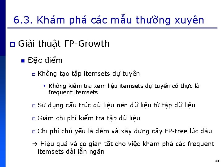6. 3. Khám phá các mẫu thường xuyên p Giải thuật FP-Growth n Đặc