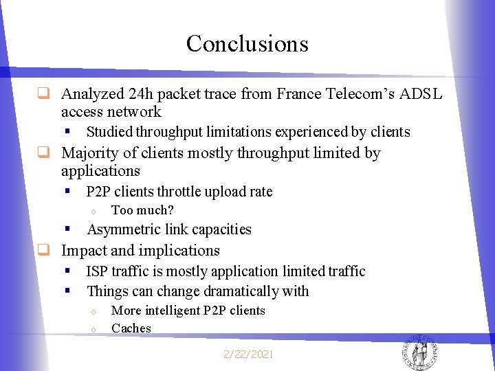 Conclusions q Analyzed 24 h packet trace from France Telecom’s ADSL access network § Conclusions q Analyzed 24 h packet trace from France Telecom’s ADSL access network §